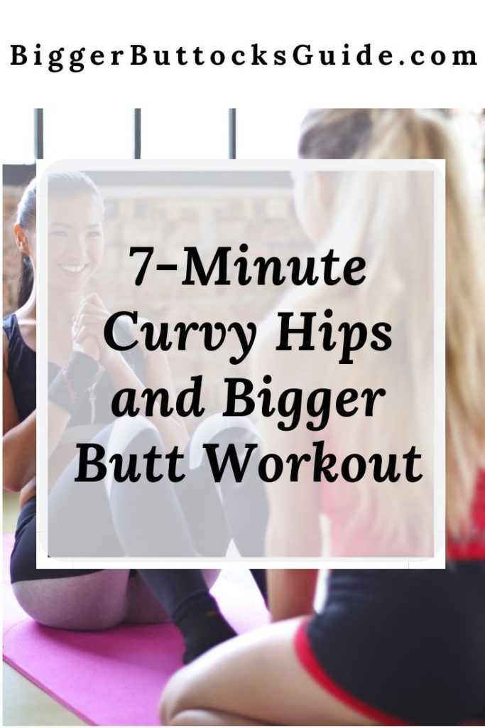 PIN 7-Minute Curvy Hips and Bigger Butt Workout