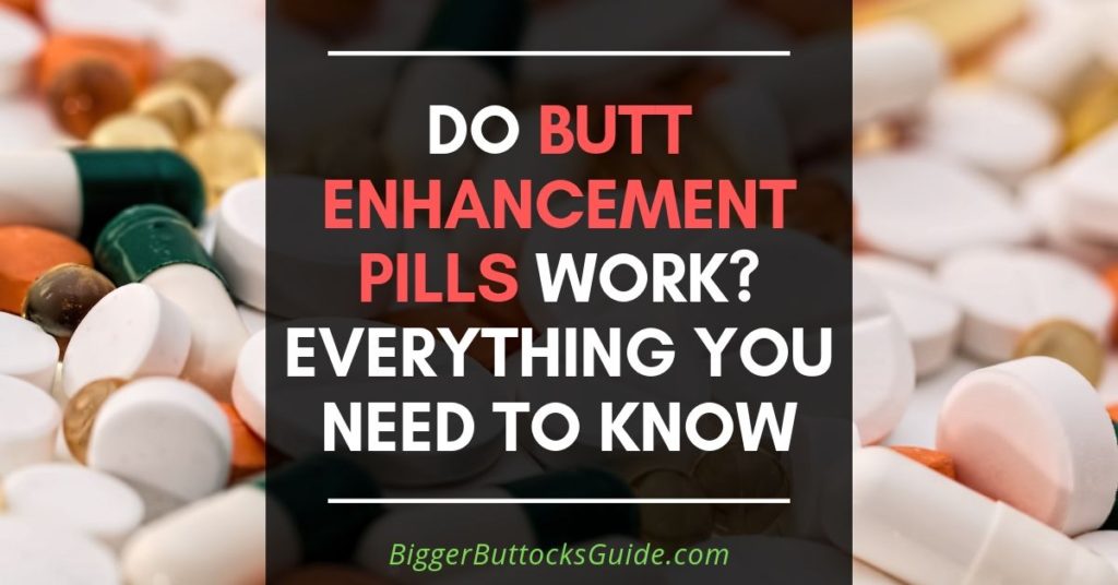 Do Butt Enhancement Pills Work?